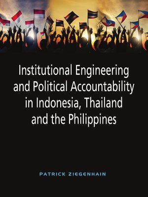 cover image of Institutional engineering and political accountability in Indonesia, Thailand and the Philippines